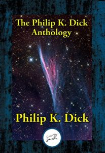 The Philip K Dick Anthology